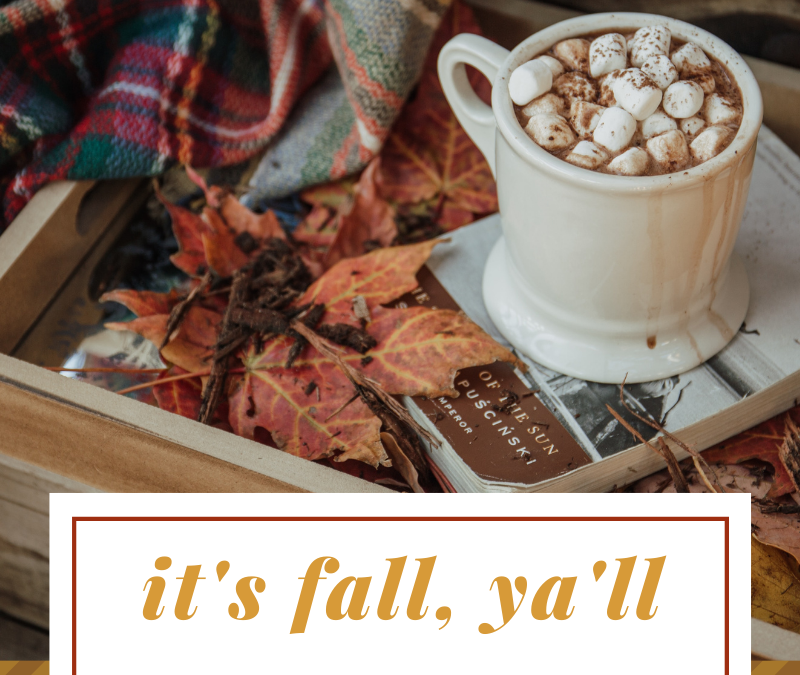 It’s Fall, Y’all